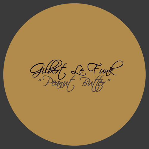 [2014] Gilbert Le Funk - Peanut Butter (Original Mix)
