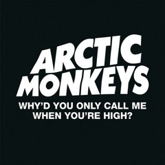 Why'd You Only Call Me When You're High? -- Cover