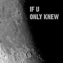 If u only knew
