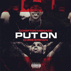 Compton Menace- "Put On" Feat. Chris Brown