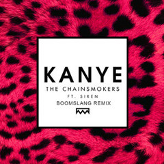 The Chainsmokers ft SirenXX - Kanye (Boomslang Remix)