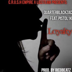 LOYALTY - QUARTERBLACKZAC FT. PISTOL1K