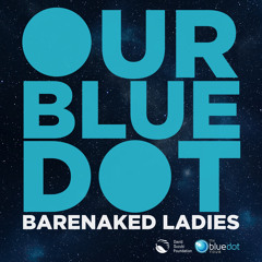 Our Blue Dot - Barenaked Ladies