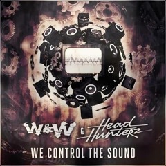 W&W & Headhunterz - We Control The Sound (Original Mix)