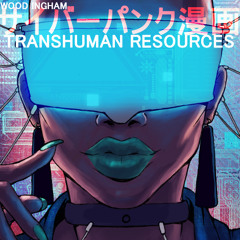 Transhuman Resources