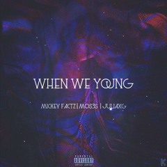 When We Young - Mos3s ft Mickey Factz & JuliaXG (Produced By FRDRK)