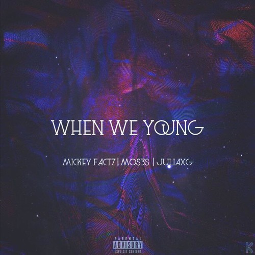 When We Young - Mos3s ft Mickey Factz & JuliaXG (Produced By FRDRK)