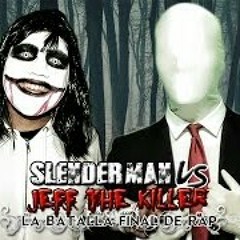 Slenderman vs Jeff The Killer -Batalla Final de Rap 2014