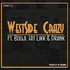 WestSide Crazy ft Bouji, Hit Likk & Drank