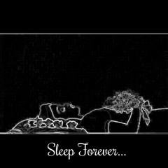 Sleep Forever...