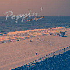 Poppin'/ Sundown