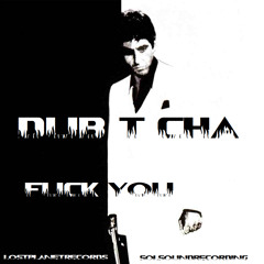DUB T CHA - FUCK YOU (LPR MASTER)
