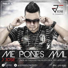 Me Pones Mal - J Jose - Prod By The Gonz & The Lab Music