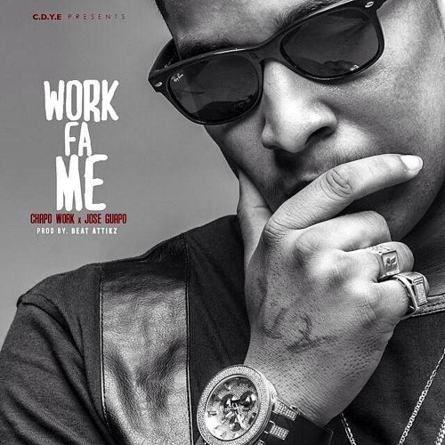 Work Fa Me - Chapo Work x Jose Guapo [Prod. Beat Attikz]