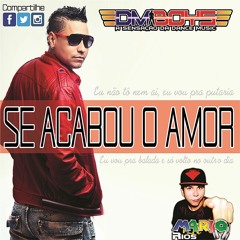 DM'Boys - Se acabou o amor (Mario Rios Remix)