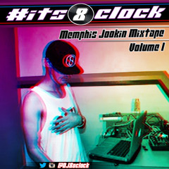 #its8oclock Vol. 1 (Memphis Jookin Mixtape)