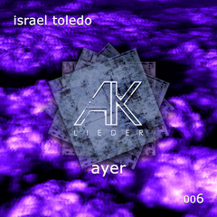 AKLoo6-Israel Toledo-Ayer- Snippets