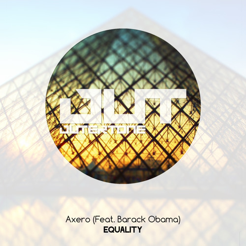 Axero ft. Barack Obama - Equality (Outertone Free Release)