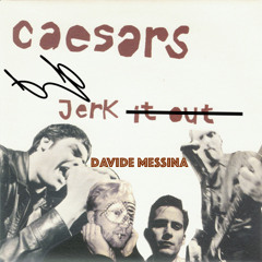 There It's A Jerk - Tujamo vs Caesars (Davide Messina Mash - Up)