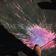 Take Me Anywhere