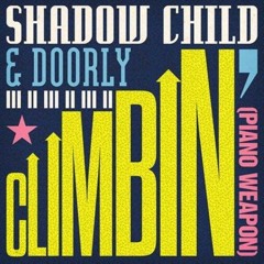 Shadow Child & Doorly - CLIMBIN' (Piano Weapon )- Riva Starr Dub