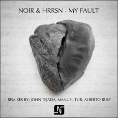Noir & HRRSN My Fault John Tejada Vocal Mix