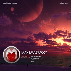 Max Ivanovsky - Astro(Platunoff Breaks Remix)(Cut)