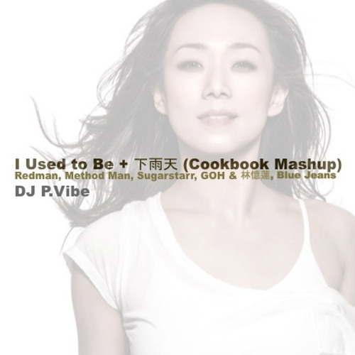 I Used To Be + 下雨天 (Cookbook Mashup)  l  Redman, Method Man, Sugarstarr, GOH & 林憶蓮, Blue Jeans