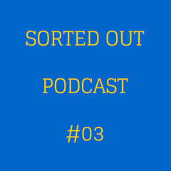Sorted Out 003 - 11-07-14