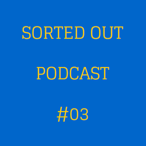 Sorted Out 003 - 11-07-14