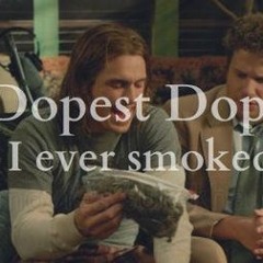 Dopest Dope You Ever Smoked