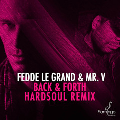 Fedde Le Grand Feat. Mr. V - Back & Forth (Hardsoul Remix) [OUT NOW]