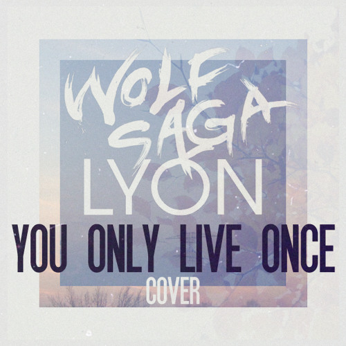 Stream Wolf Saga ft. LYON - You Only Live Once (The Strokes Cover) by WOLF  SAGA