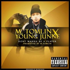 Don't Wanna Be A Player Ft. Young Junne  [Prod. by M.Tomlin]