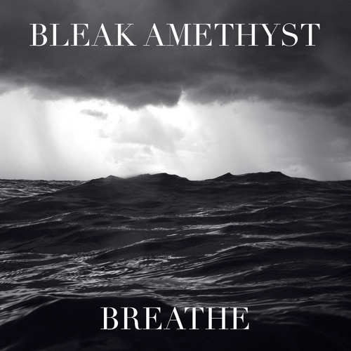 Bleak Amethyst - Breathe