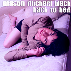Back To Bed -Mason Black