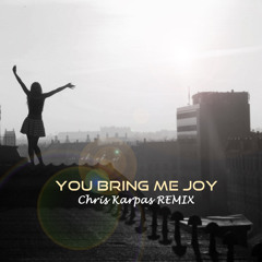 Amelia Lily - You Bring Me Joy (Chris Karpas Remix) FREE DOWNLOAD