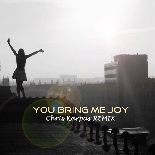 Stream Amelia Lily - You Bring Me Joy (Chris Karpas Remix) FREE DOWNLOAD by Chris  Karpas | Listen online for free on SoundCloud