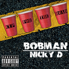 Bob Man - Cup For the Road (feat. Nicky D)