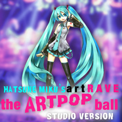 Hatsune Miku : Story Rider and Yellow (artRAVE : The ARTPOP Ball Studio Version)