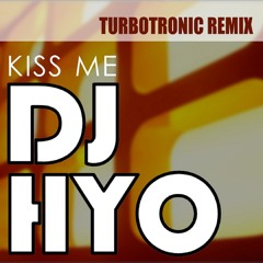 DJ Hyo - Kiss Me (Turbotronic Remix)