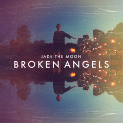 Jade The Moon - Broken Angels