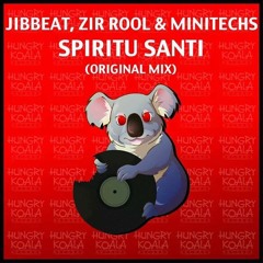 Spiritu Santi - Jibbeat, Zir Rool & Minitechs (Original Mix) [Hungry koala Records ] Release 01/DIC