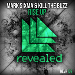 Mark Sixma & Kill The Buzz - Rise Up (Preview)