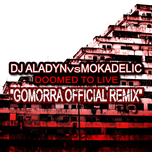 Dj Aladyn vs Mokadelic-Gomorra Official Remix "Radio Vocal Version"