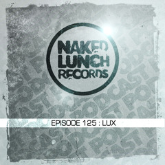 Naked Lunch PODCAST #125 - LUX