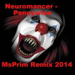 Neuromancer - Pennywise (MsPrim Remix 2014)(Check description for free d/l)