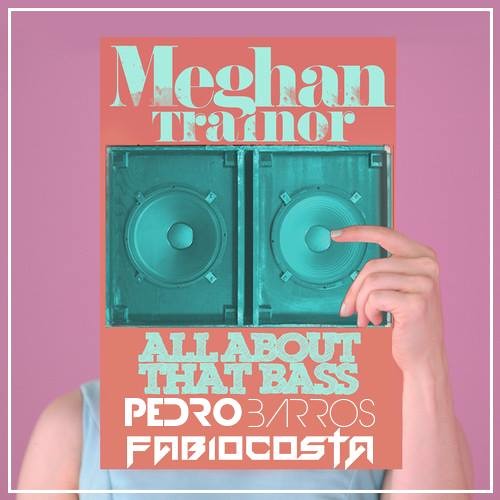 Meghan Trainor - All About That Bass (Fábio Costa & Pedro Barros Remix)