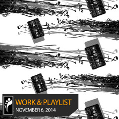 Work & Playlist: 11/6/14
