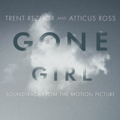 Trent Reznor & Atticus Ross - Sugar Storm (Remake) [Gone Girl Soundtrack]